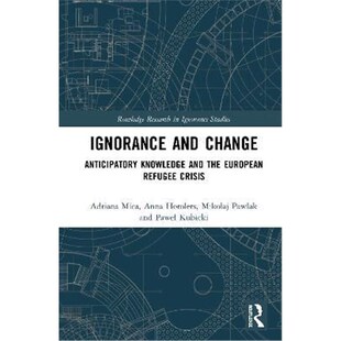 按需印刷Ignorance and Change:Anticipatory Knowledge and the European Refugee Crisis[9780815380696]