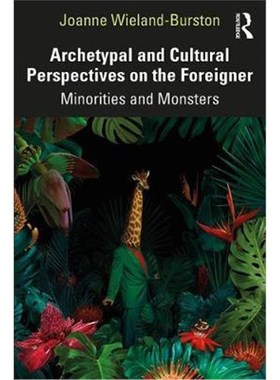 按需印刷Archetypal and Cultural Perspectives on the Foreigner:Minorities and Monsters[9781138345812]