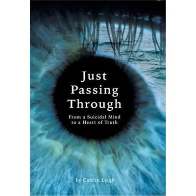 按需印刷不退不换Just Passing Through:From a Suicidal Mind to a Heart of Truth[9781504375894]