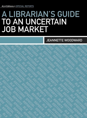 按需印刷不退不换A Librarian's Guide to an Uncertain Job Market[9780838911051]
