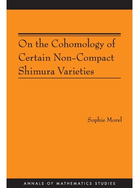 按需印刷不退不换On the Cohomology of Certain Non-Compact Shimura Varieties (AM-173)[9780691142937]