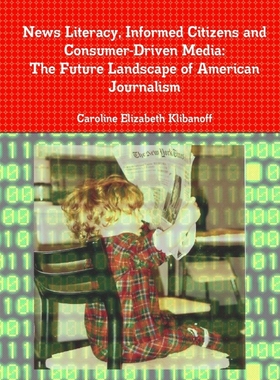 按需印刷News Literacy, Informed Citizens and Consumer-Driven Media[9781105725890]