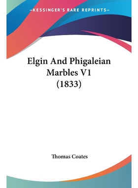 按需印刷不退不换Elgin And Phigaleian Marbles V1 (1833)[9781120873118]