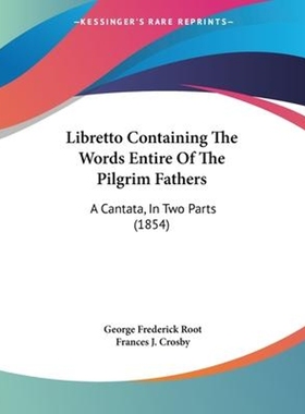 按需印刷Libretto Containing The Words Entire Of The Pilgrim Fathers[9781104994068]