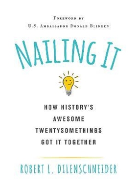 预订Nailing It:How History's Awesome Twentysomethings Got It Together