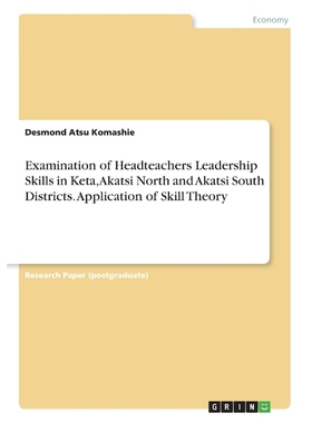 预订Examination of Headteachers Leadership Skills in Keta, Akatsi North and Akatsi South Districts. Appl