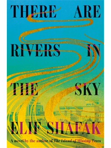 预售【2024新书】There are Rivers in the Sky 天上有河 Elif Shafak 艾丽芙·沙法克 布克奖决选 失踪树木的岛屿 英文原版