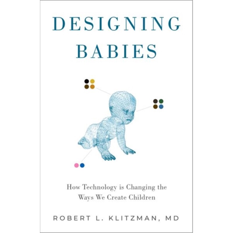 designing babies:how technology is changing the ways we create