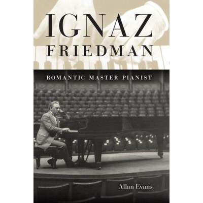 预订Ignaz Friedman:Romantic Master Pianist