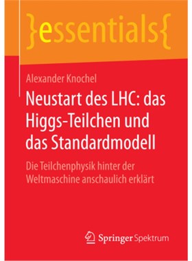 预订【德语】Neustart des LHC: das Higgs-Teilchen und das Standardmodell:Die Teilchenphysik