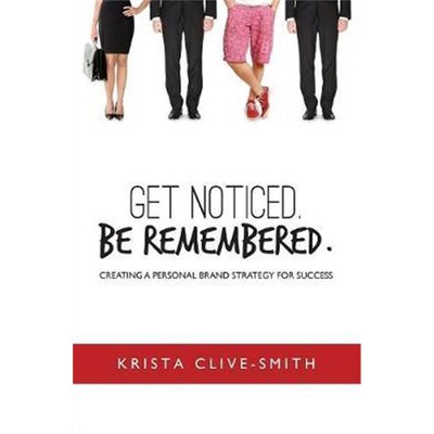 按需印刷不退不换Get Noticed. Be Remembered.:Creating a Personal Brand Strategy for Success[9780973427424]