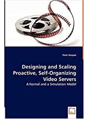 按需印刷Designing and Scaling Proactive, Self-Organizing Video Servers[9783836487153]