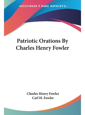 按需印刷Patriotic Orations By Charles Henry Fowler[9781432523800]