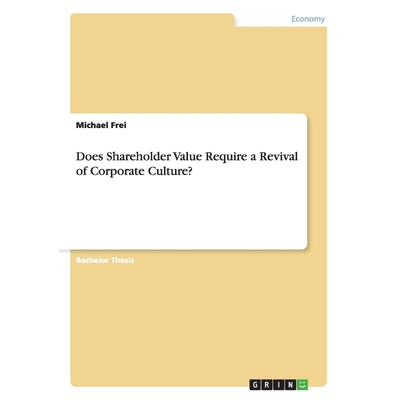 按需印刷不退不换Does Shareholder Value Require a Revival of Corporate Culture?[9783656472339]