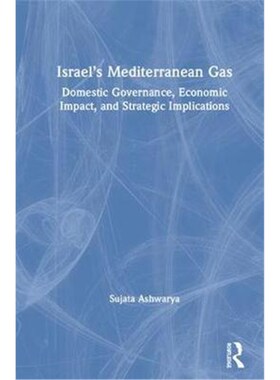 按需印刷不退不换Israel's Mediterranean Gas:Domestic Governance, Economic Impact, and Strategic Implications[978113809907
