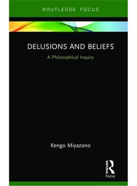 按需印刷不退不换Delusions and Beliefs:A Philosophical Inquiry[9781138242715]