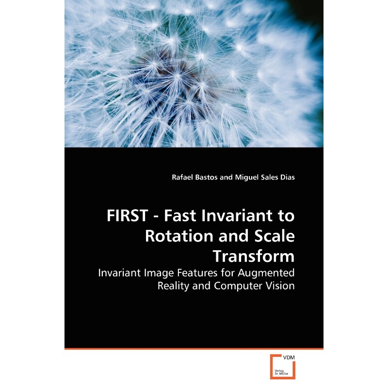 按需印刷不退不换FIRST - Fast Invariant to Rotation and Scale  Transform[9783639174892]