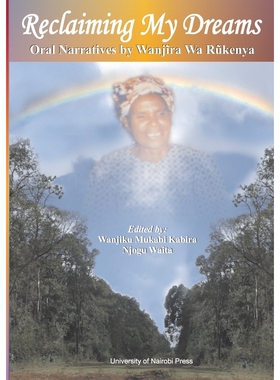 按需印刷不退不换Reclaiming My Dreams. Oral Narratives by Wanjira Wa Rukenya[9789966846877]