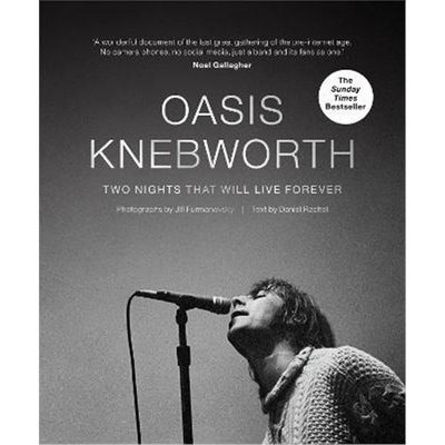 预订Oasis: Knebworth:THE SUNDAY TIMES BESTSELLER Two Nights That Will Live Forever