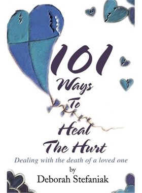 按需印刷不退不换101 Ways To Heal The Hurt:Dealing with the death of a loved one[9780595269785]