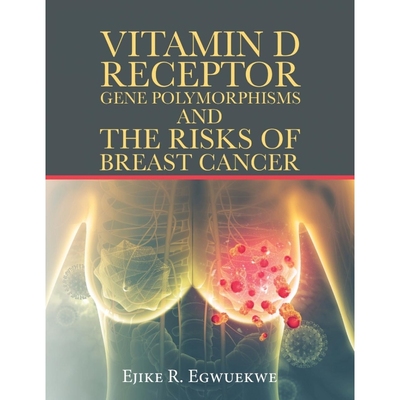 按需印刷Vitamin D Receptor Gene Polymorphisms and the Risks of Breast Cancer[9781532095559]