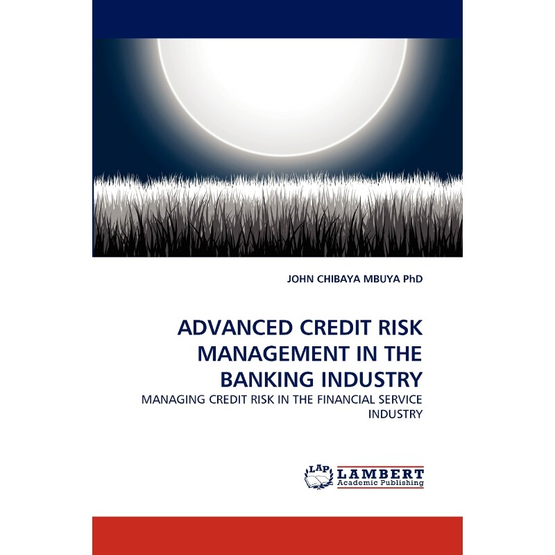 按需印刷不退不换ADVANCED CREDIT RISK MANAGEMENT IN THE BANKING INDUSTRY[9783838386744]