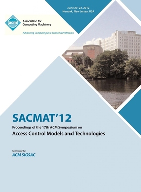按需印刷SACMAT 12 Proceedings of the 17th ACM Symposium on Access Control Models and Technologies[9781450317351]