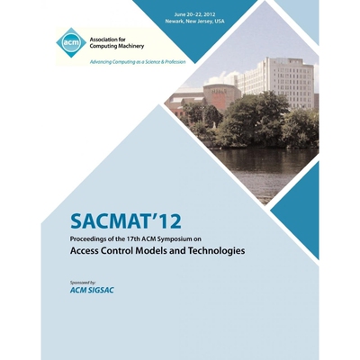 按需印刷不退不换SACMAT 12 Proceedings of the 17th ACM Symposium on Access Control Models and Technologies[9781450317351]
