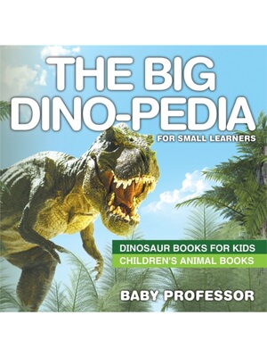按需印刷不退不换The Big Dino-pedia for Small Learners - Dinosaur Books for Kids  Children's Animal Bo