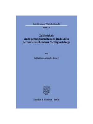 预订【德语】Zul?ssigkeit einer geltungserhaltenden Reduktion der kartellrechtlichen Nichtigkeitsfolge.: