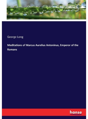 按需印刷Meditations of Marcus Aurelius Antoninus, Emperor of the Romans[9783337037987]
