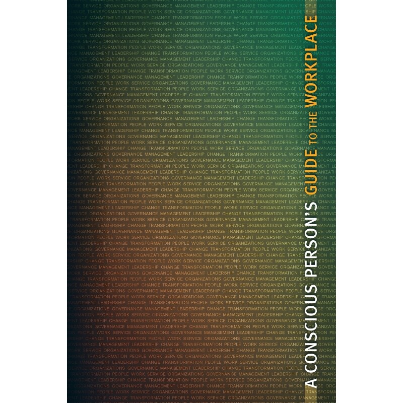 按需印刷不退不换A Conscious Person's Guide to the Workplace[9781425166809]