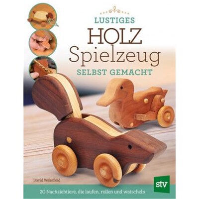 预订不退不换德语Lustiges Holzspielzeug selbst gemacht!:20 Nachziehtiere, die laufen, rollen und