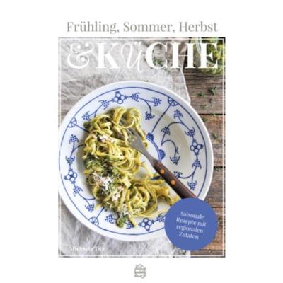 预订【德语】 Frühling, Sommer, Herbst & Küche:Saisonale Rezepte mit regionalen Zutaten