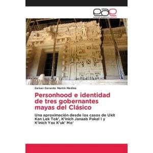 按需印刷Personhood e identidad de tres gobernantes mayas del Clásico[9786202119863]