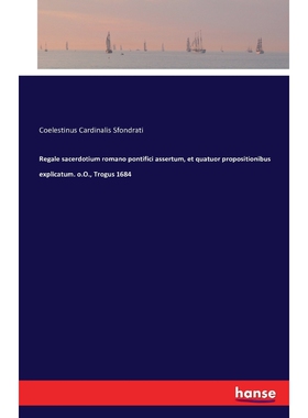 预订不退不换Regale sacerdotium romano pontifici assertum, et quatuor propositionibus explicatum. o.O., Trogus 16