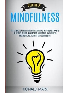 预订Self Help:Mindfulness: The Science Of Practicing Meditation And Mindfulness Habits To Remove Stress, Anxiety And Dep