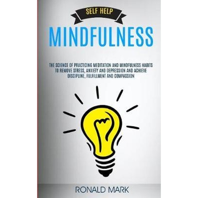 预订不退不换Self Help:Mindfulness: The Science Of Practicing Meditation And Mindfulness Habits To Remove Stress, Anxiety