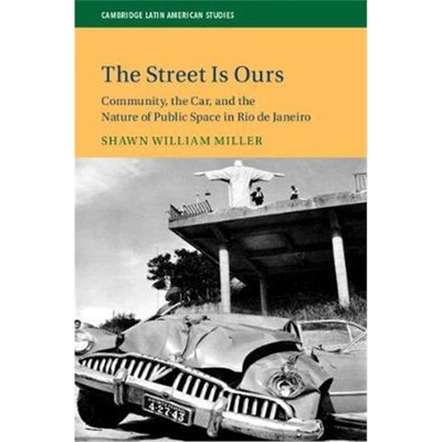 按需印刷The Street Is Ours:Community, the Car, and the Nature of Public Space in Rio de Janeiro[9781108447119]