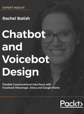 按需印刷Voicebot and Chatbot Design[9781789139624]