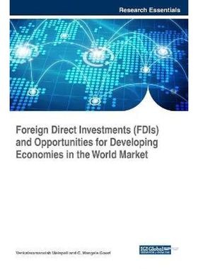 按需印刷Foreign Direct Investments (FDIs) and Opportunities for Developing Economies in the World Market[9781522530268]