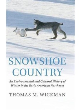 按需印刷Snowshoe Country:An Environmental and Cultural History of Winter in the Early American Northeast[9781108426794]