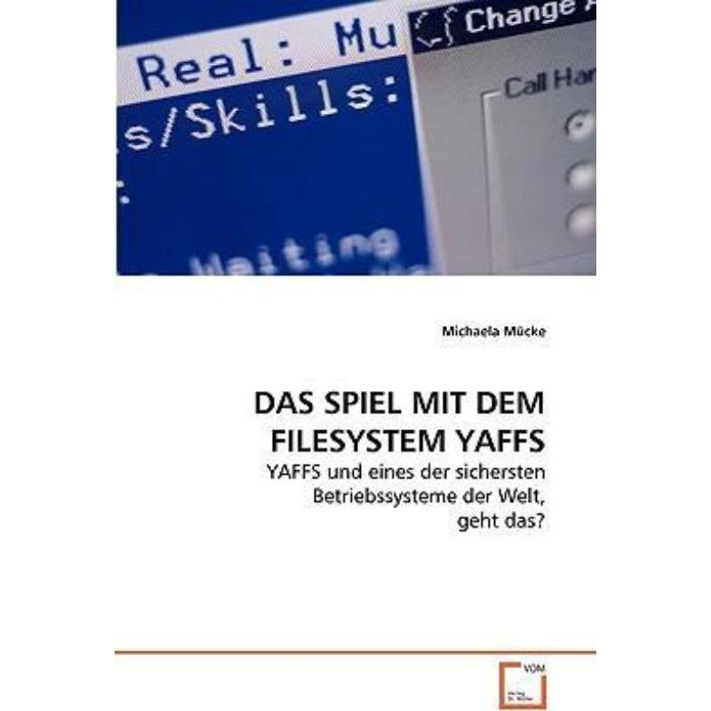 预订【德语】 DAS SPIEL MIT DEM FILESYSTEM YAFFS:YAFFS und eines der sichersten Betriebssysteme d-封面