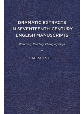按需印刷不退不换Dramatic Extracts in Seventeenth-Century English Manuscripts[9781644530467]