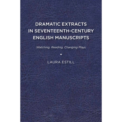 按需印刷不退不换Dramatic Extracts in Seventeenth-Century English Manuscripts[9781644530467]