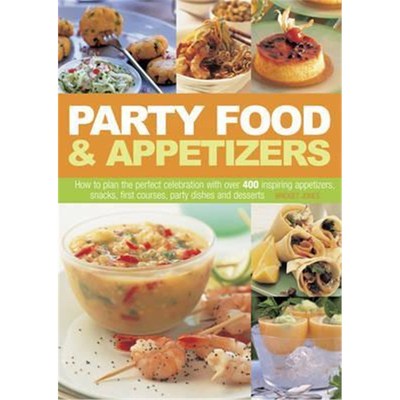 预订Party Food & Appetizers:How to Plan the Perfect Celebration with Over 400 Inspiring Appetizers, Snacks, First Course