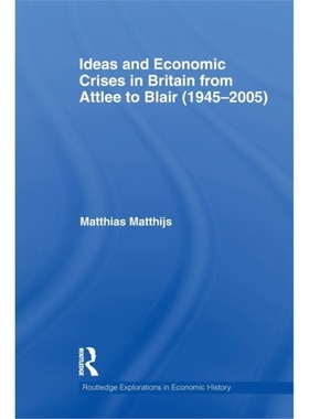 预订Ideas and Economic Crises in Britain from Attlee to Blair (1945-2005)[9780415533430]