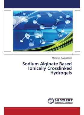 按需印刷Sodium Alginate Based Ionically Crosslinked Hydrogels[9783659751318]