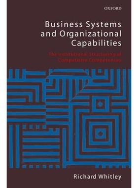 【按需印刷】 Business Systems and Organizational Capabilities:The Institutional Structuring of Competitive Competences