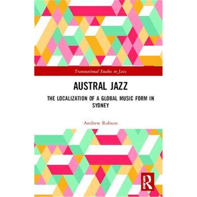 按需印刷Austral Jazz:The Localization of a Global Music Form in Sydney[9781138316027]